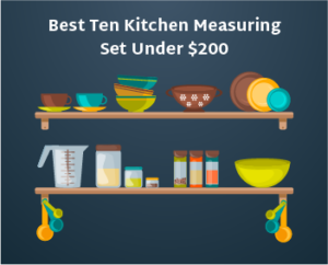 Best Ten Kitchen Measuring Set Under $200 feature